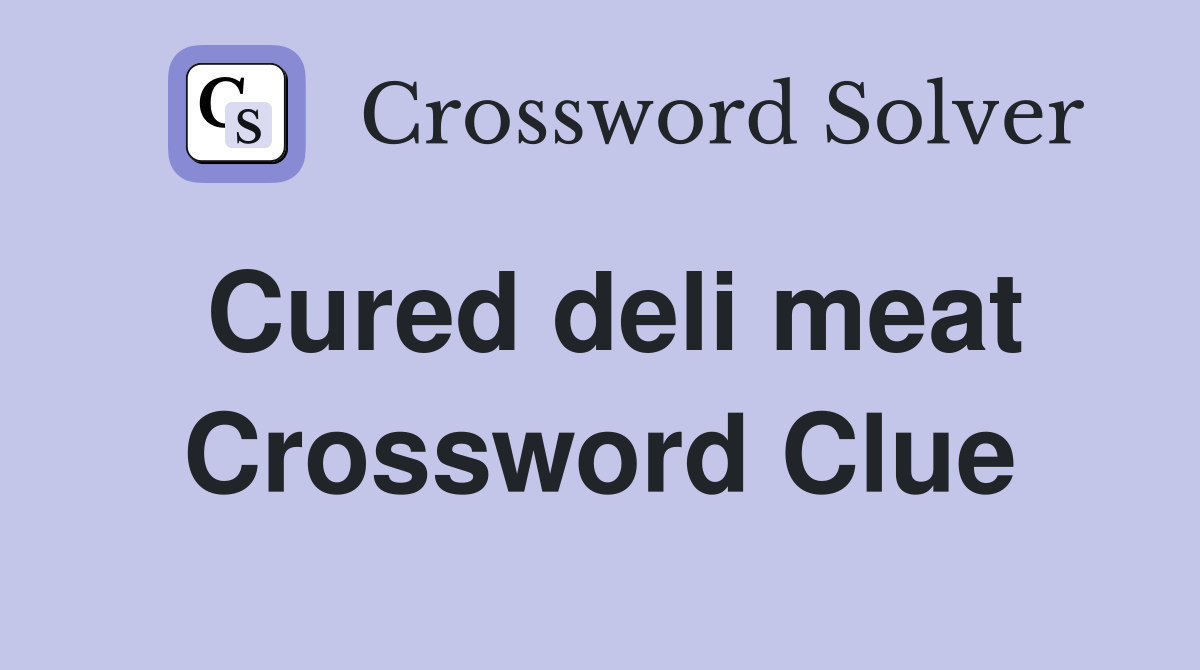 Cured deli meat Crossword Clue Answers Crossword Solver